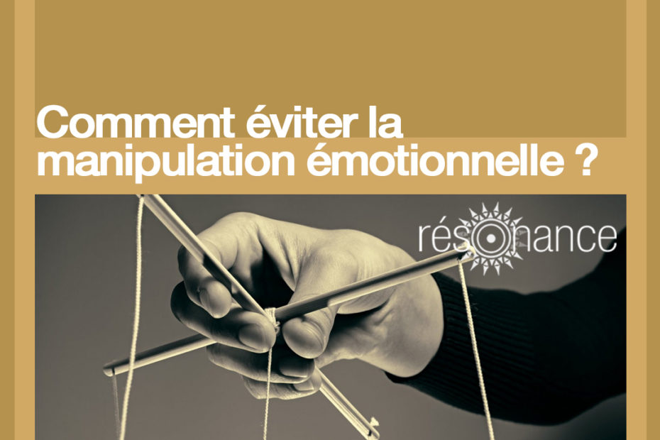 comment éviter une manipulation émotionnelle